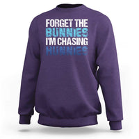 Funny Easter Sweatshirt Forget The Bunnies Im Chasing Hunnies