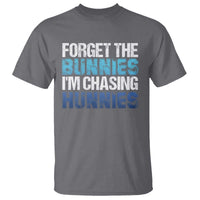 Funny Easter T Shirt Forget The Bunnies Im Chasing Hunnies