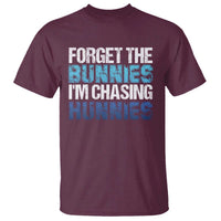 Funny Easter T Shirt Forget The Bunnies Im Chasing Hunnies