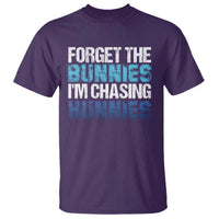 Funny Easter T Shirt Forget The Bunnies Im Chasing Hunnies