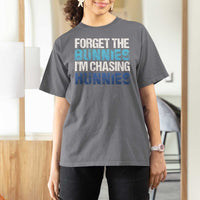 Funny Easter T Shirt For Women Forget The Bunnies Im Chasing Hunnies