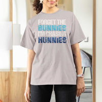 Funny Easter T Shirt For Women Forget The Bunnies Im Chasing Hunnies