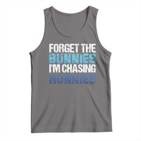 Funny Easter Tank Top Forget The Bunnies Im Chasing Hunnies