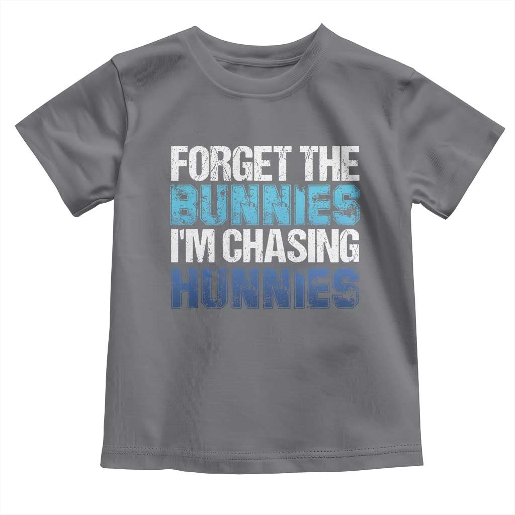 Funny Easter Toddler T Shirt Forget The Bunnies Im Chasing Hunnies