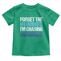 Funny Easter Toddler T Shirt Forget The Bunnies Im Chasing Hunnies