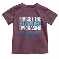Funny Easter Toddler T Shirt Forget The Bunnies Im Chasing Hunnies