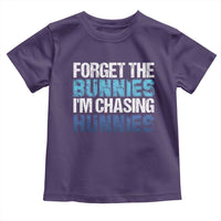 Funny Easter Toddler T Shirt Forget The Bunnies Im Chasing Hunnies