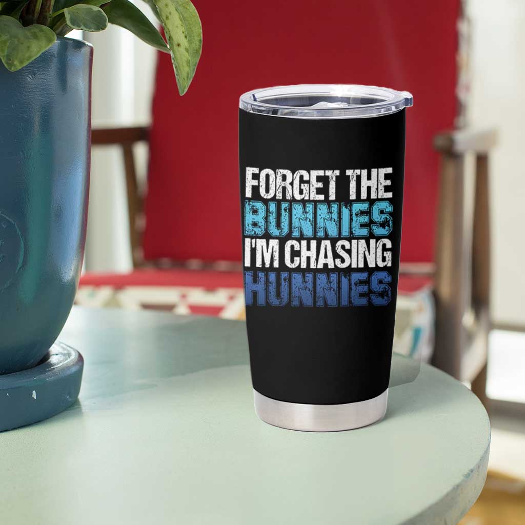Funny Easter Tumbler Cup Forget The Bunnies Im Chasing Hunnies