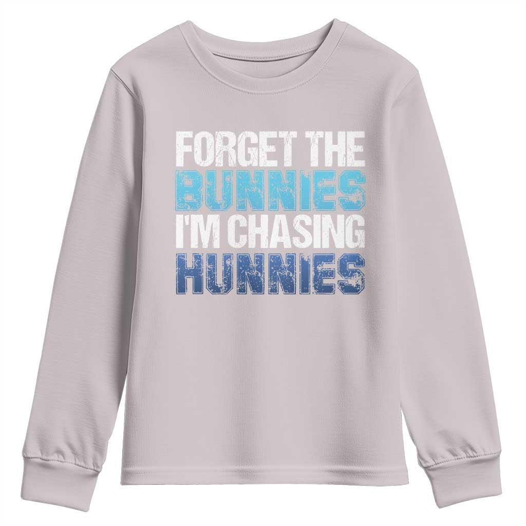 Funny Easter Youth Sweatshirt Forget The Bunnies Im Chasing Hunnies