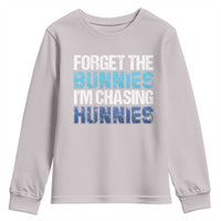 Funny Easter Youth Sweatshirt Forget The Bunnies Im Chasing Hunnies