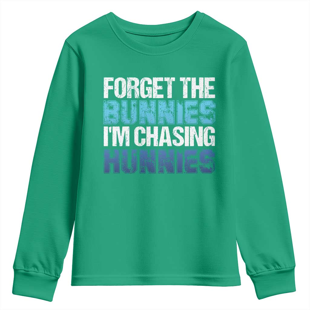 Funny Easter Youth Sweatshirt Forget The Bunnies Im Chasing Hunnies