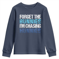 Funny Easter Youth Sweatshirt Forget The Bunnies Im Chasing Hunnies
