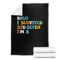 8th Birthday Throw Blanket Im 8 Year Old Six Seven Bruh I Survived 67
