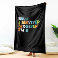 8th Birthday Throw Blanket Im 8 Year Old Six Seven Bruh I Survived 67