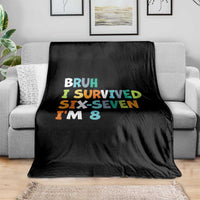 8th Birthday Throw Blanket Im 8 Year Old Six Seven Bruh I Survived 67