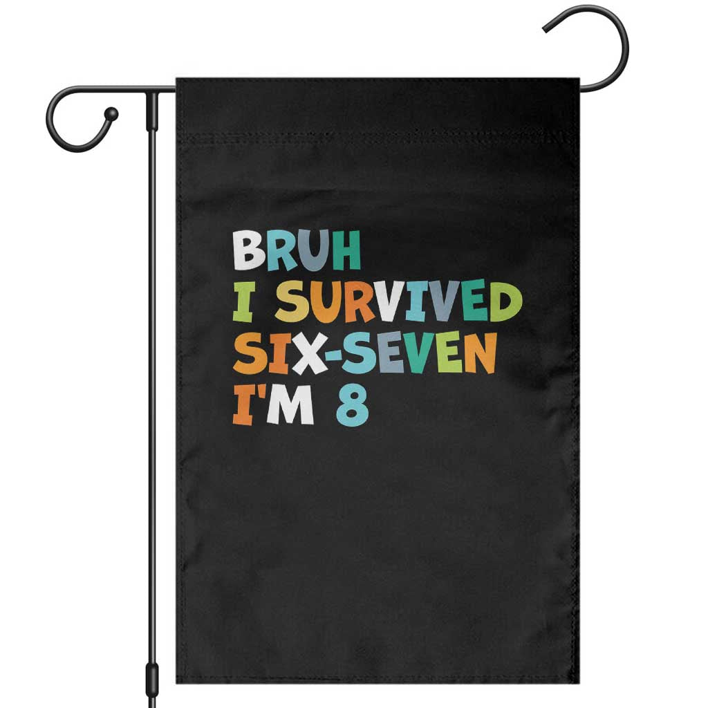 8th Birthday Garden Flag Im 8 Year Old Six Seven Bruh I Survived 67