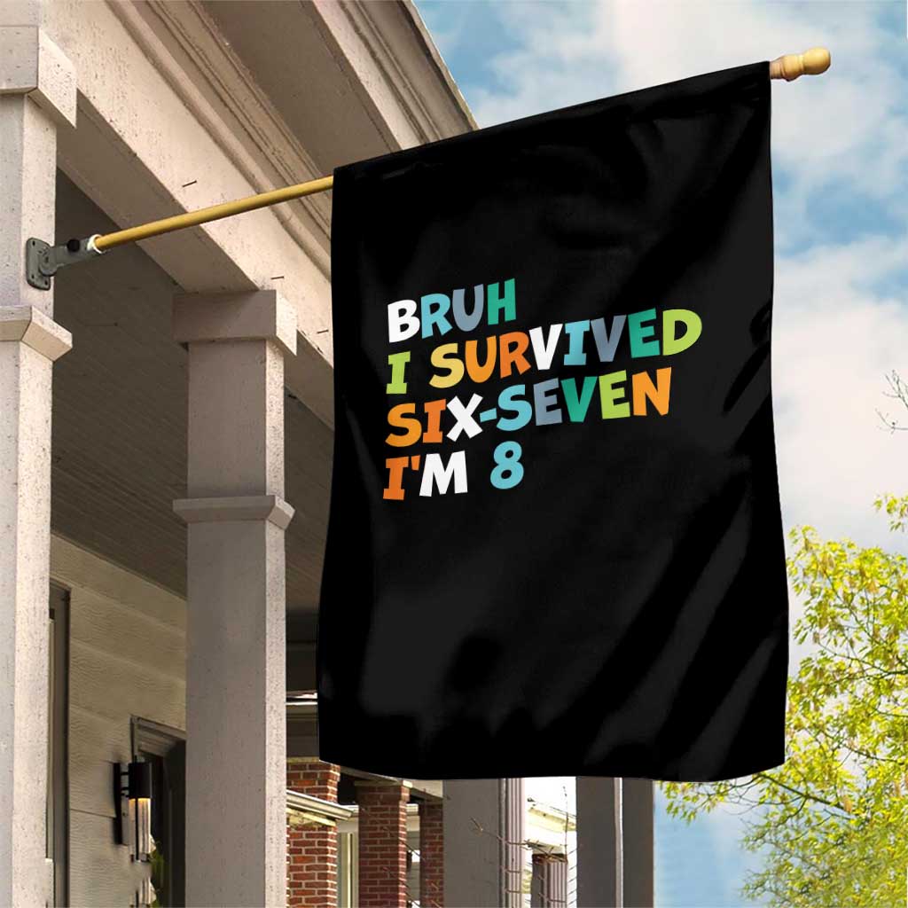 8th Birthday Garden Flag Im 8 Year Old Six Seven Bruh I Survived 67