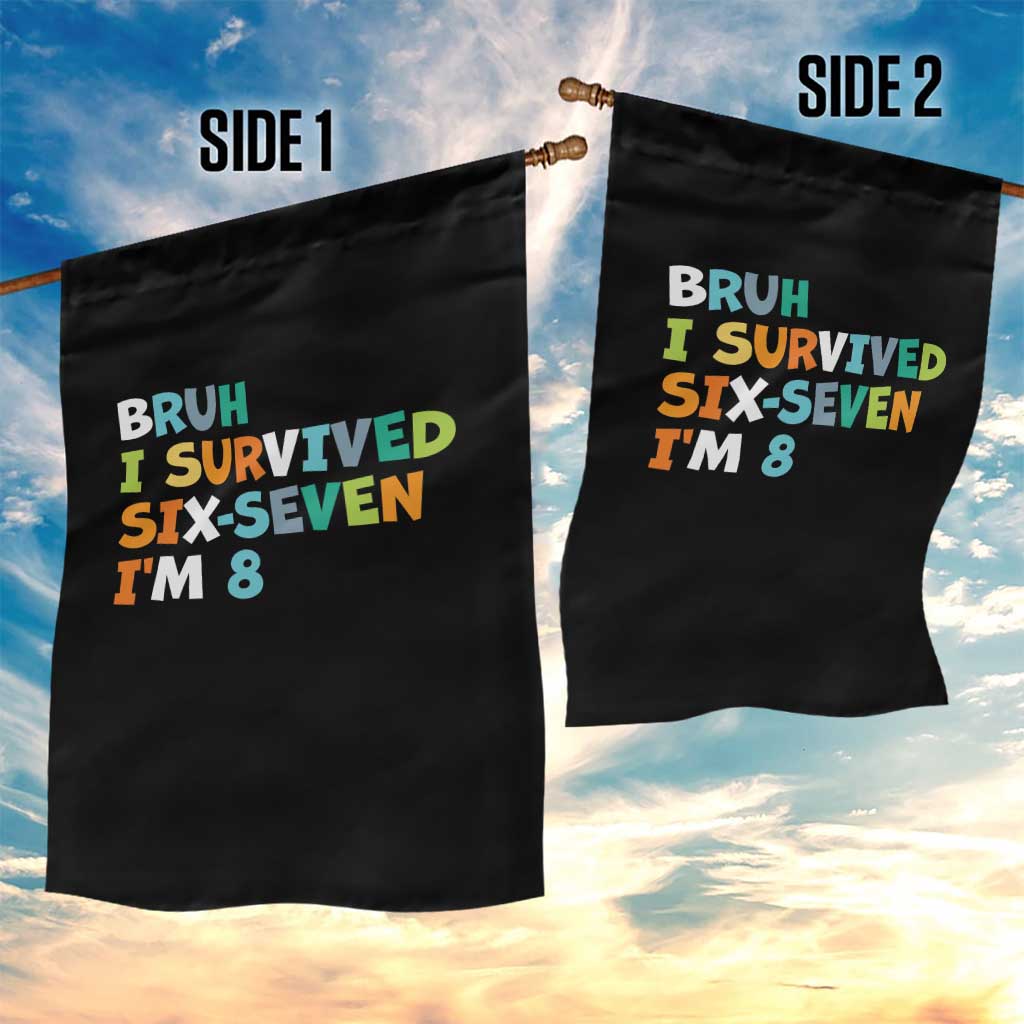 8th Birthday Garden Flag Im 8 Year Old Six Seven Bruh I Survived 67
