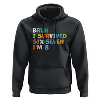 8th Birthday Hoodie Im 8 Year Old Six Seven Bruh I Survived 67