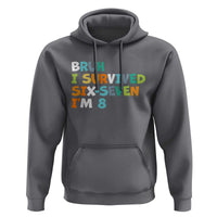 8th Birthday Hoodie Im 8 Year Old Six Seven Bruh I Survived 67