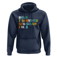 8th Birthday Hoodie Im 8 Year Old Six Seven Bruh I Survived 67