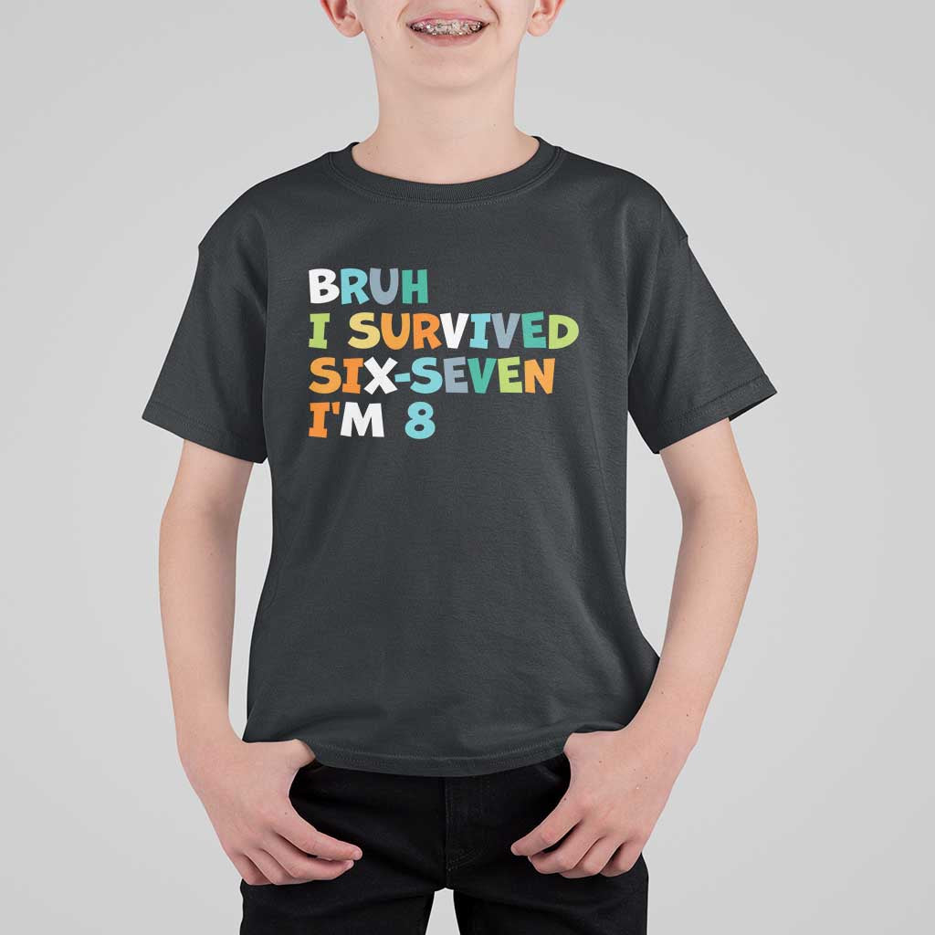 8th Birthday T Shirt For Kid Im 8 Year Old Six Seven Bruh I Survived 67