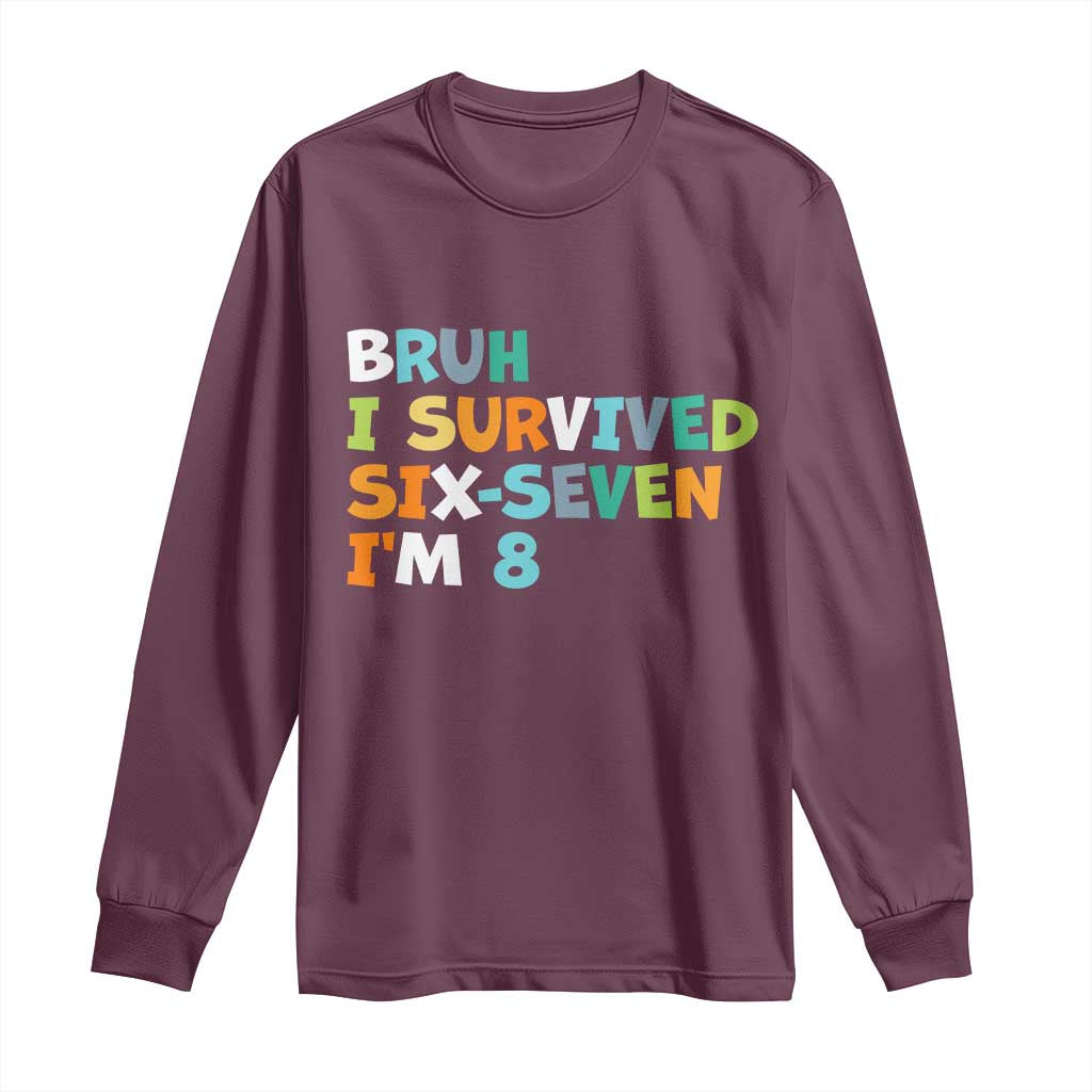 8th Birthday Long Sleeve Shirt Im 8 Year Old Six Seven Bruh I Survived 67