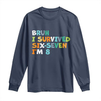 8th Birthday Long Sleeve Shirt Im 8 Year Old Six Seven Bruh I Survived 67