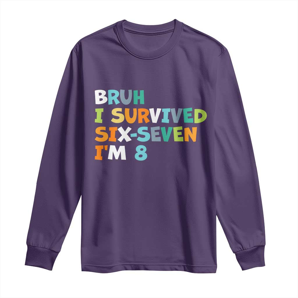 8th Birthday Long Sleeve Shirt Im 8 Year Old Six Seven Bruh I Survived 67