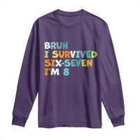 8th Birthday Long Sleeve Shirt Im 8 Year Old Six Seven Bruh I Survived 67