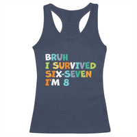 8th Birthday Racerback Tank Top Im 8 Year Old Six Seven Bruh I Survived 67