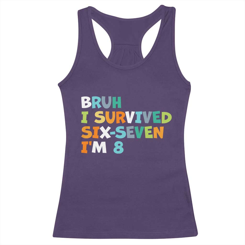 8th Birthday Racerback Tank Top Im 8 Year Old Six Seven Bruh I Survived 67