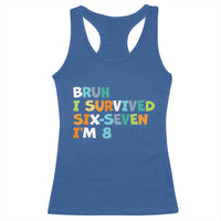 8th Birthday Racerback Tank Top Im 8 Year Old Six Seven Bruh I Survived 67
