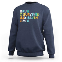 8th Birthday Sweatshirt Im 8 Year Old Six Seven Bruh I Survived 67