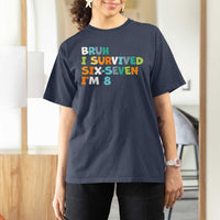 8th Birthday T Shirt For Women Im 8 Year Old Six Seven Bruh I Survived 67