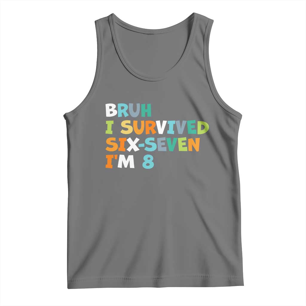 8th Birthday Tank Top Im 8 Year Old Six Seven Bruh I Survived 67