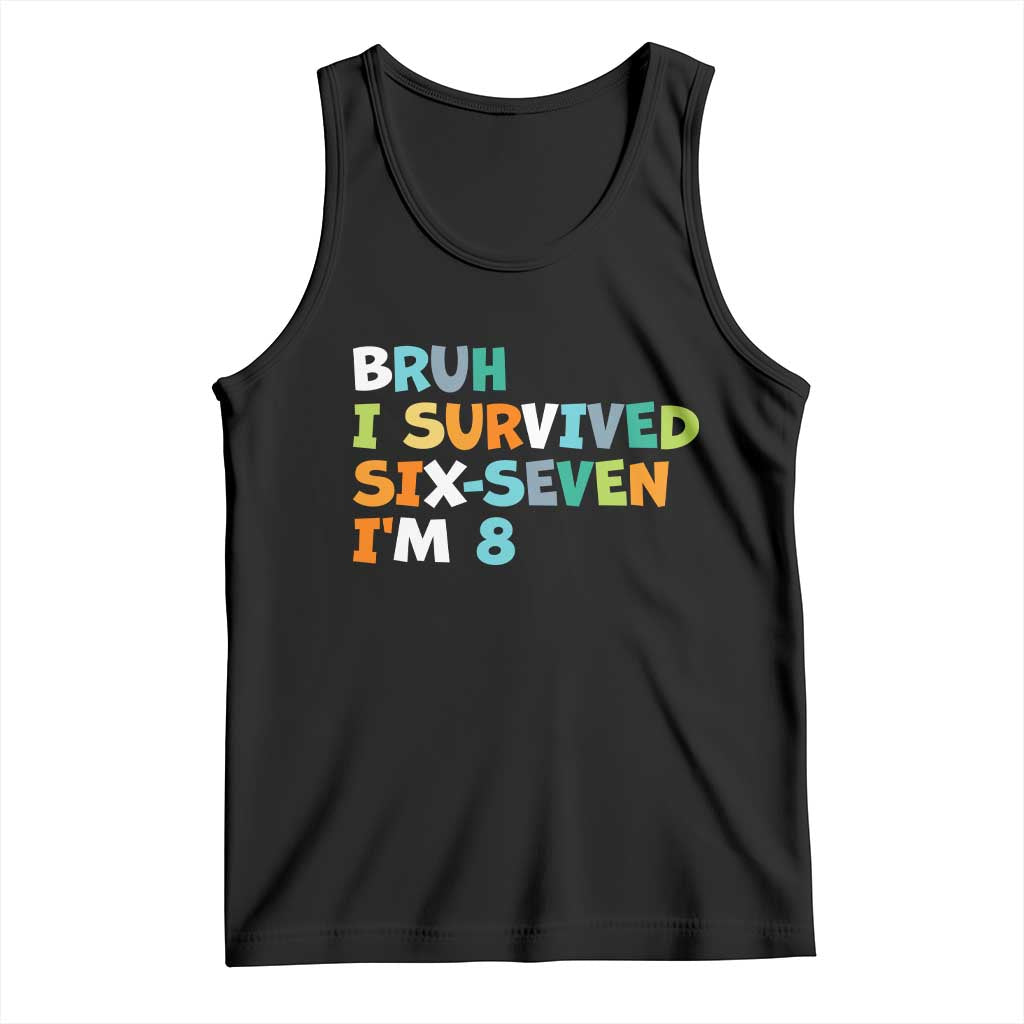 8th Birthday Tank Top Im 8 Year Old Six Seven Bruh I Survived 67