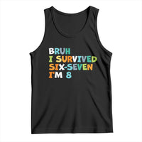 8th Birthday Tank Top Im 8 Year Old Six Seven Bruh I Survived 67