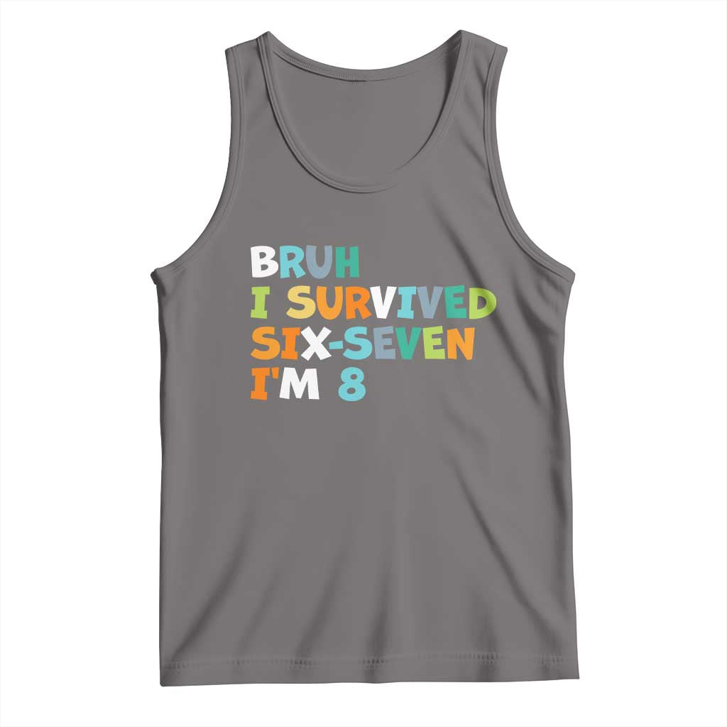 8th Birthday Tank Top Im 8 Year Old Six Seven Bruh I Survived 67