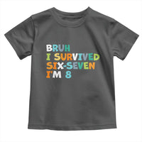 8th Birthday Toddler T Shirt Im 8 Year Old Six Seven Bruh I Survived 67