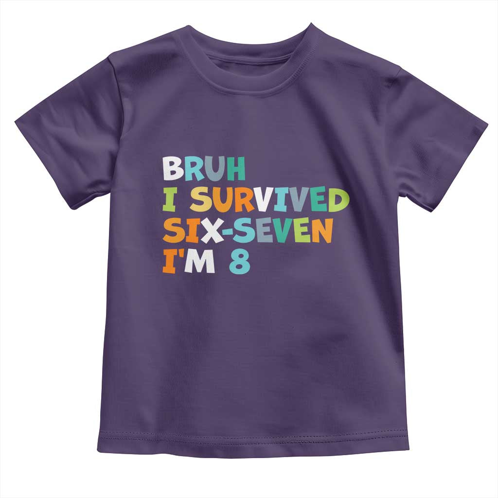 8th Birthday Toddler T Shirt Im 8 Year Old Six Seven Bruh I Survived 67