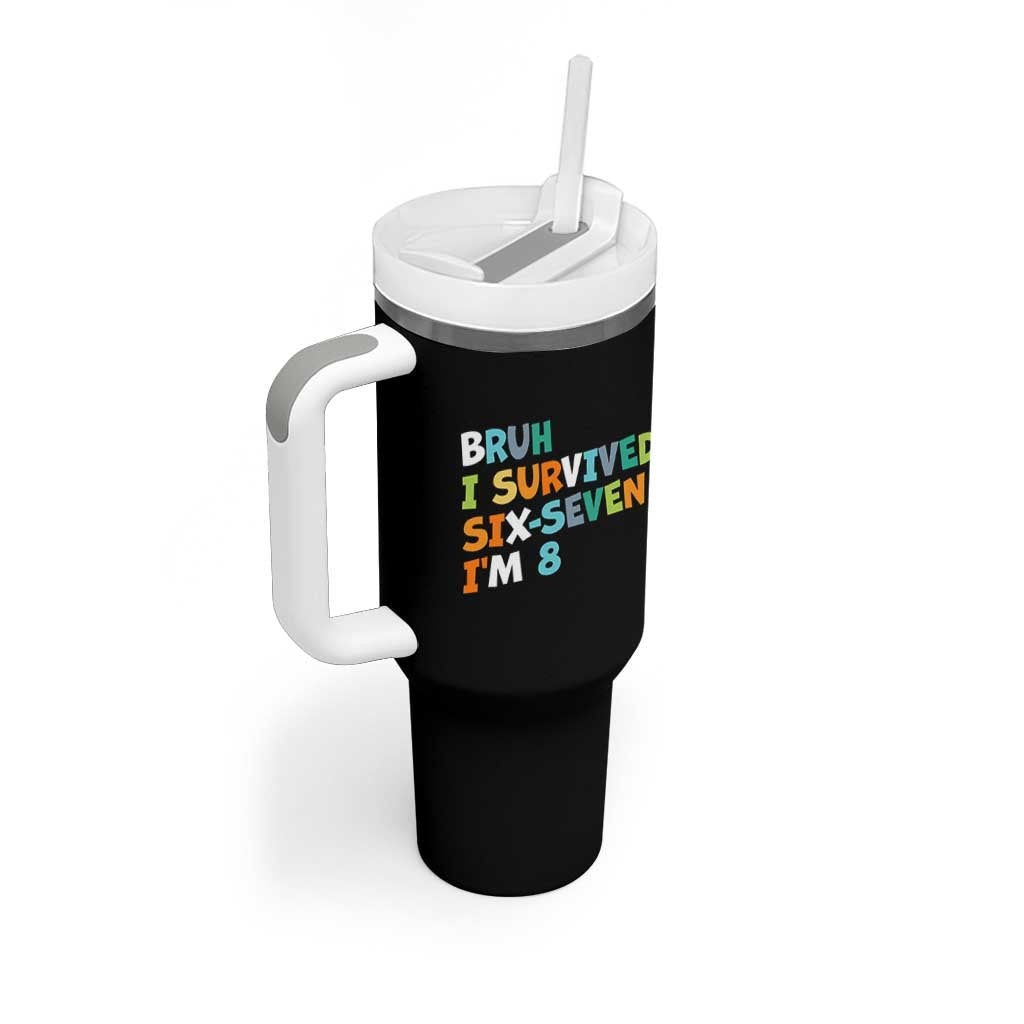 8th Birthday Tumbler With Handle Im 8 Year Old Six Seven Bruh I Survived 67