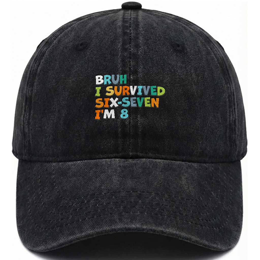 8th Birthday Washed Cotton Baseball Cap Im 8 Year Old Six Seven Bruh I Survived 67
