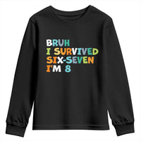 8th Birthday Youth Sweatshirt Im 8 Year Old Six Seven Bruh I Survived 67