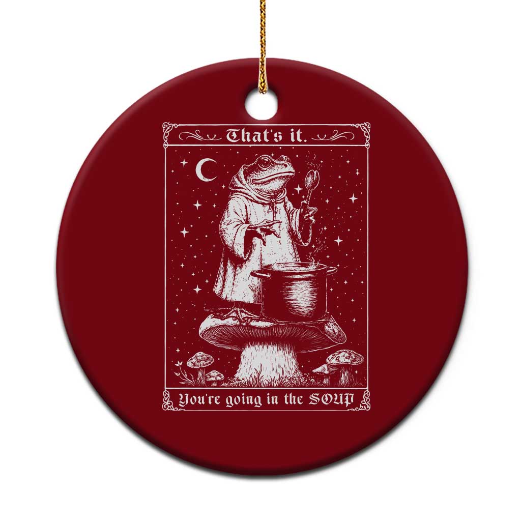 Frog Meme Ceramic Ornament Thats It Youre Going In The Soup Funny Weirdcore