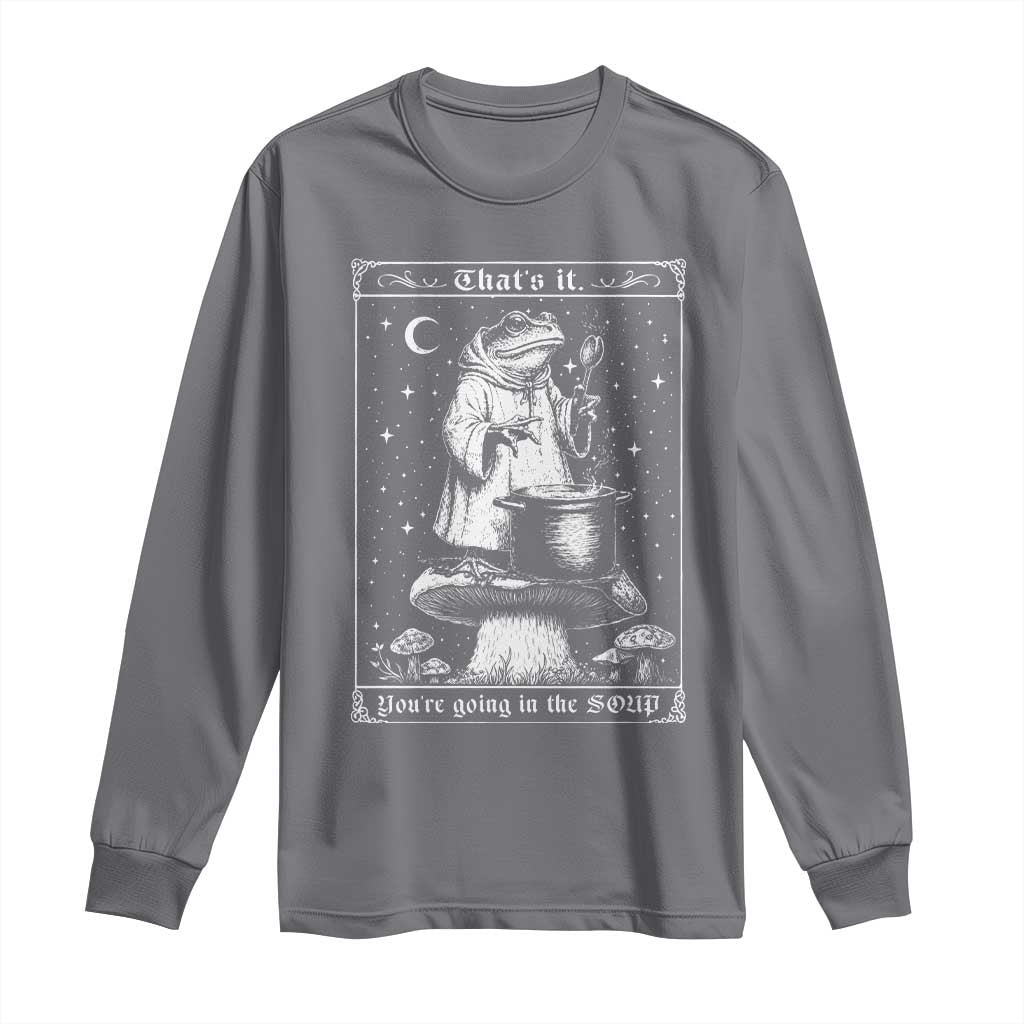 Frog Meme Long Sleeve Shirt Thats It Youre Going In The Soup Funny Weirdcore