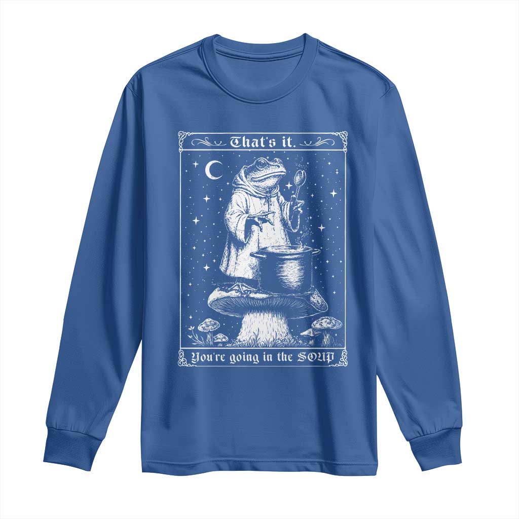 Frog Meme Long Sleeve Shirt Thats It Youre Going In The Soup Funny Weirdcore
