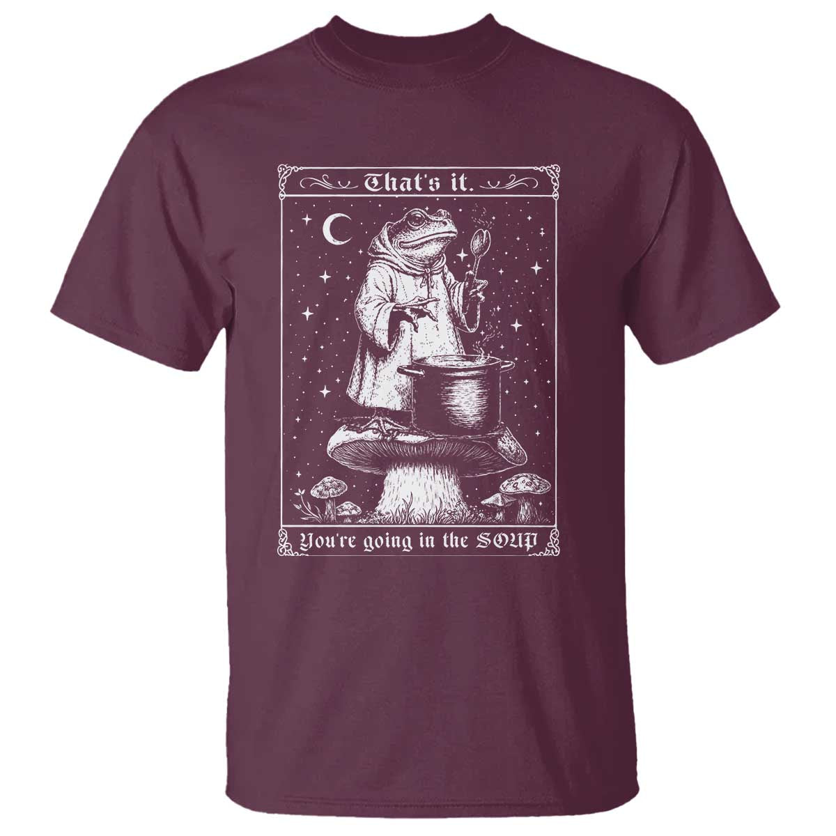 Frog Meme T Shirt Thats It Youre Going In The Soup Funny Weirdcore