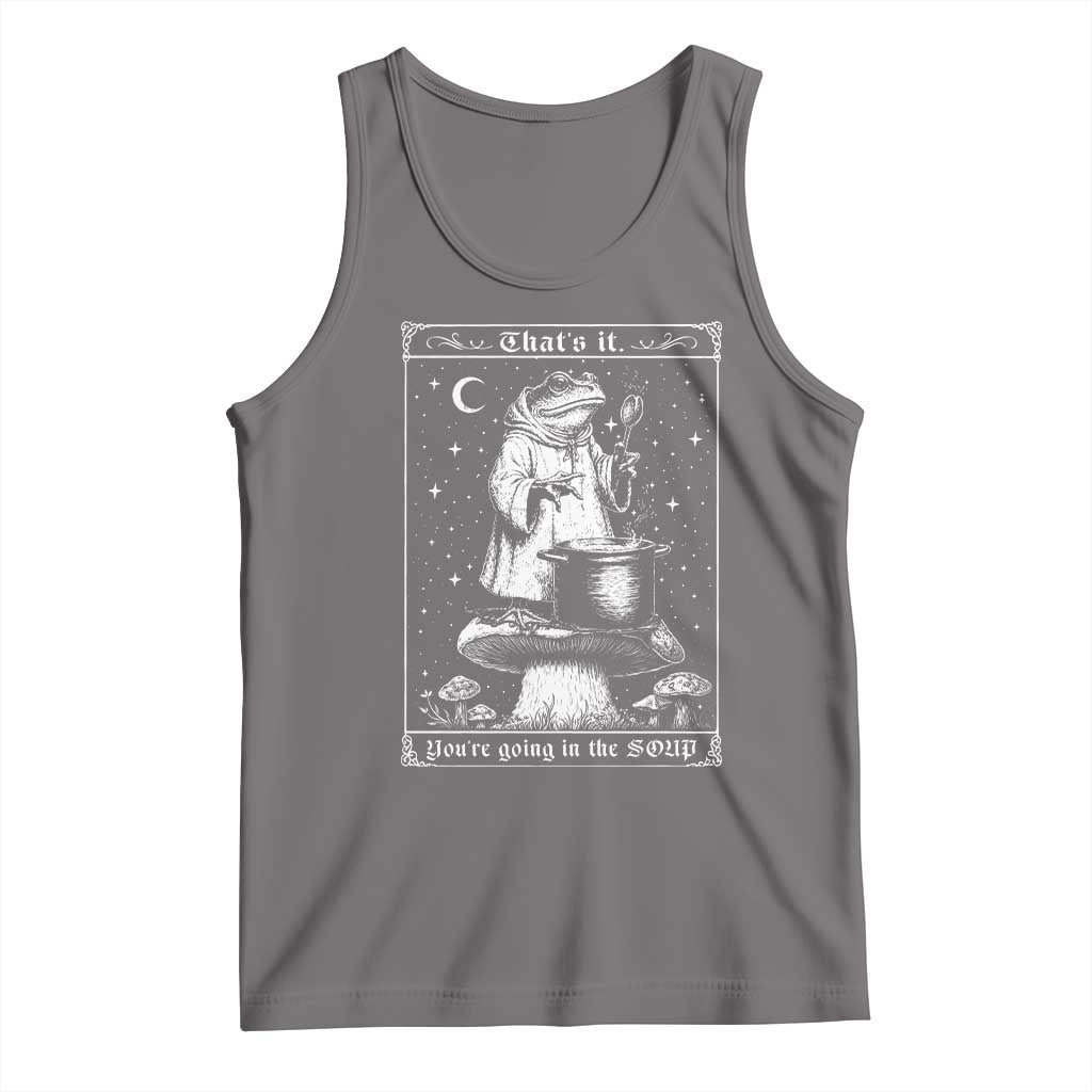 Frog Meme Tank Top Thats It Youre Going In The Soup Funny Weirdcore