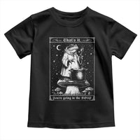Frog Meme Toddler T Shirt Thats It Youre Going In The Soup Funny Weirdcore